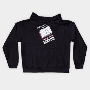 Might as well Admit it I'm addicted to books Kids Hoodie